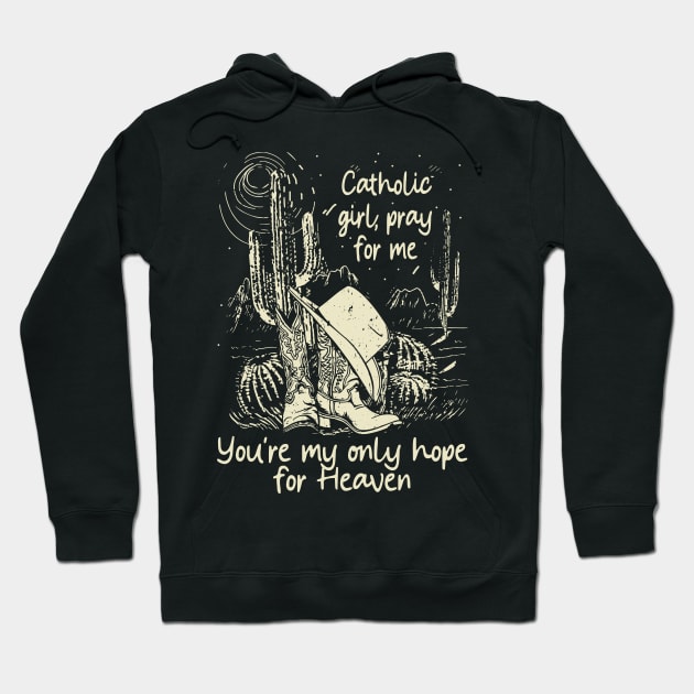 Catholic Girl, Pray For Me You're My Only Hope For Heaven Cowgirl Hat Western Hoodie by Creative feather